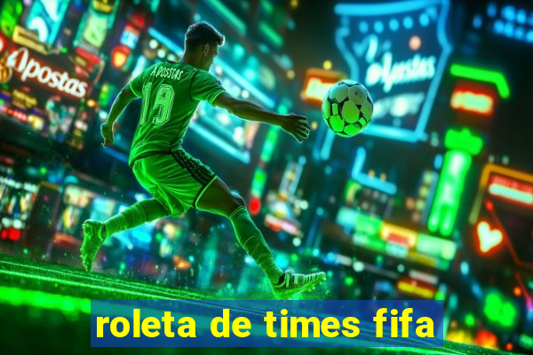 roleta de times fifa